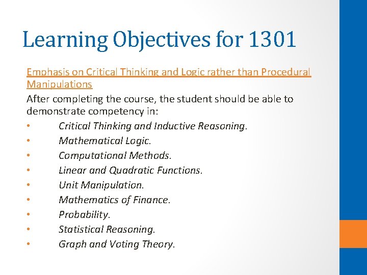 Learning Objectives for 1301 Emphasis on Critical Thinking and Logic rather than Procedural Manipulations Learning Objectives for 1301 Emphasis on Critical Thinking and Logic rather than Procedural Manipulations
