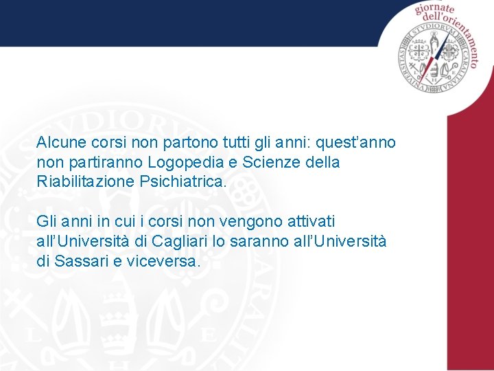 Alcune corsi non partono tutti gli anni: quest’anno non partiranno Logopedia e Scienze della Alcune corsi non partono tutti gli anni: quest’anno non partiranno Logopedia e Scienze della