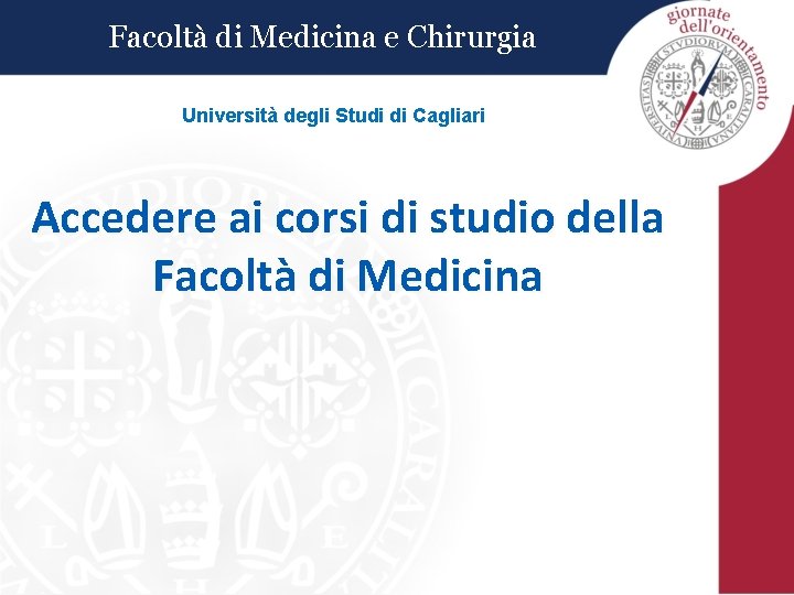 Facoltà di Medicina e Chirurgia Università degli Studi di Cagliari Accedere ai corsi di Facoltà di Medicina e Chirurgia Università degli Studi di Cagliari Accedere ai corsi di