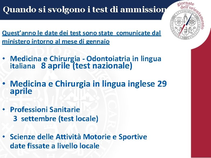 Quando si svolgono i test di ammissione? Quest’anno le date dei test sono state Quando si svolgono i test di ammissione? Quest’anno le date dei test sono state
