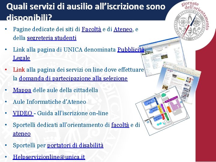 Quali servizi di ausilio all’iscrizione sono disponibili? • Pagine dedicate dei siti di Facoltà Quali servizi di ausilio all’iscrizione sono disponibili? • Pagine dedicate dei siti di Facoltà