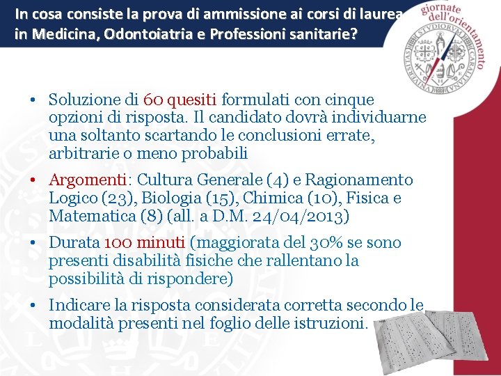 In cosa consiste la prova di ammissione ai corsi di laurea in Medicina, Odontoiatria In cosa consiste la prova di ammissione ai corsi di laurea in Medicina, Odontoiatria