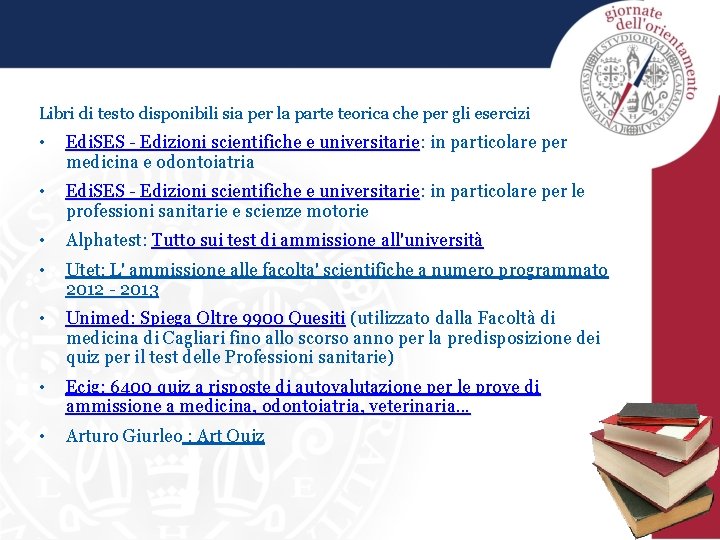 Libri di testo disponibili sia per la parte teorica che per gli esercizi • Libri di testo disponibili sia per la parte teorica che per gli esercizi •