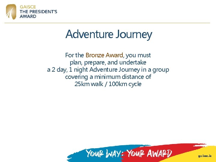 Adventure Journey For the Bronze Award, you must plan, prepare, and undertake a 2 Adventure Journey For the Bronze Award, you must plan, prepare, and undertake a 2