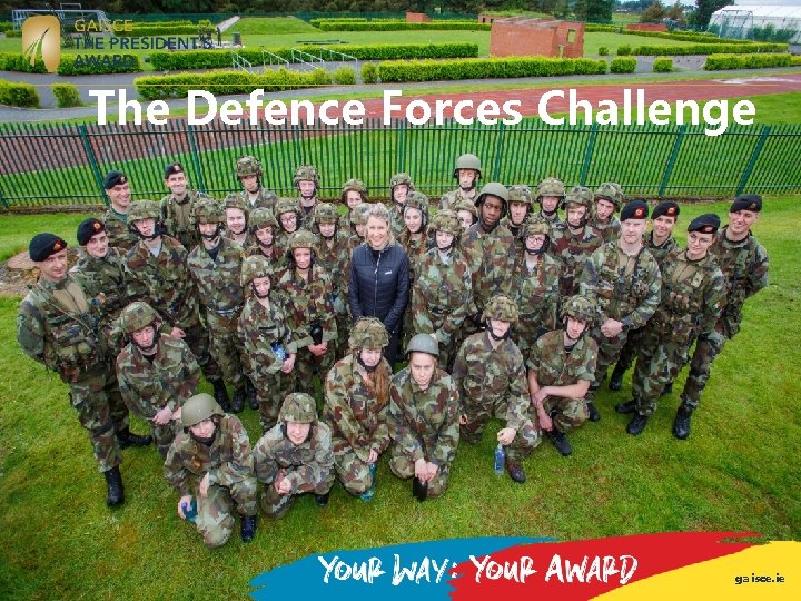 The Defence Forces Challenge gaisce. ie The Defence Forces Challenge gaisce. ie