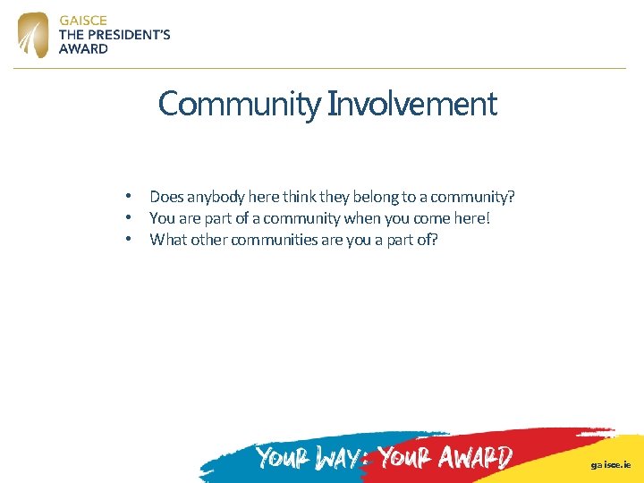Community Involvement • Does anybody here think they belong to a community? • You Community Involvement • Does anybody here think they belong to a community? • You