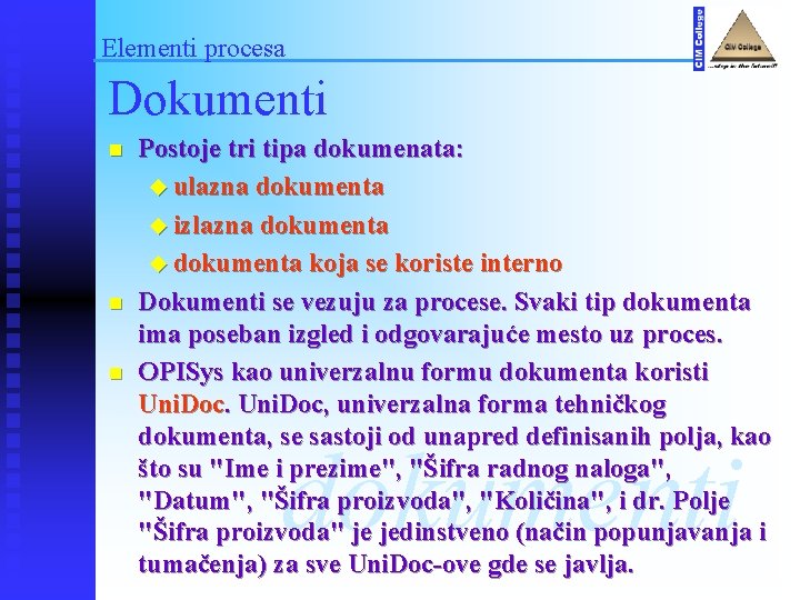 Elementi procesa Dokumenti n n n Postoje tri tipa dokumenata: u ulazna dokumenta u