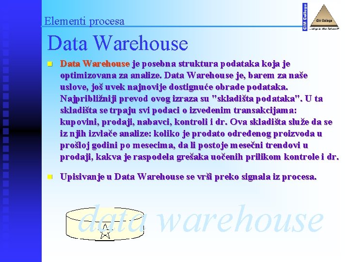 Elementi procesa Data Warehouse n Data Warehouse je posebna struktura podataka koja je optimizovana