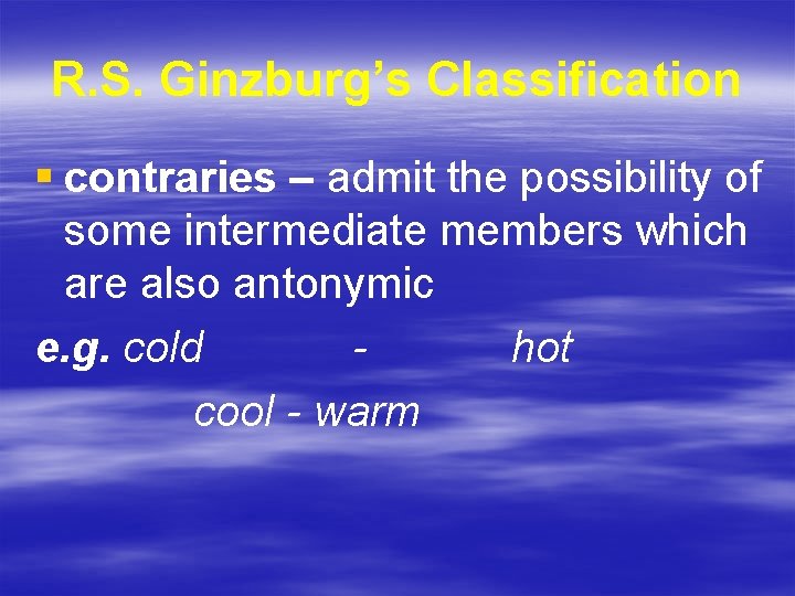 R. S. Ginzburg’s Classification § contraries – admit the possibility of some intermediate members