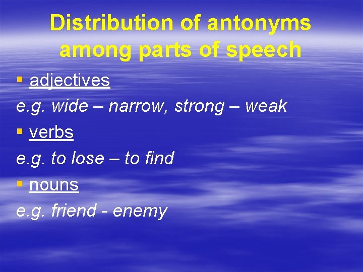Distribution of antonyms among parts of speech § adjectives e. g. wide – narrow,