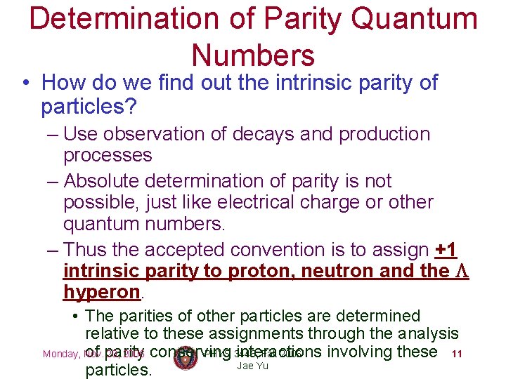 Determination of Parity Quantum Numbers • How do we find out the intrinsic parity