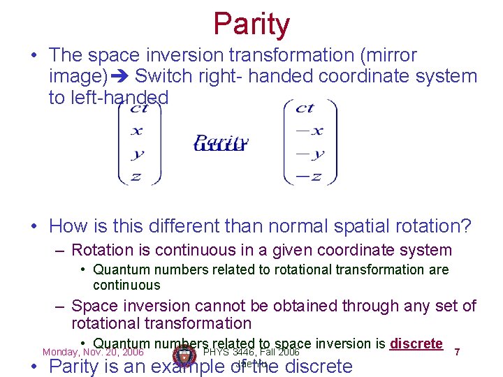 Parity • The space inversion transformation (mirror image) Switch right- handed coordinate system to