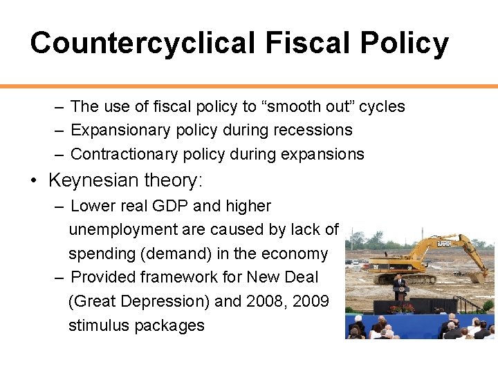 Countercyclical Fiscal Policy – The use of fiscal policy to “smooth out” cycles –