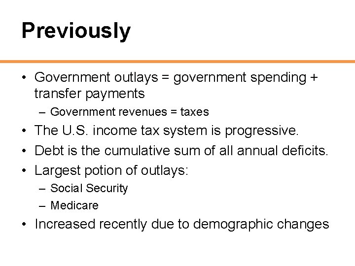 Previously • Government outlays = government spending + transfer payments – Government revenues =