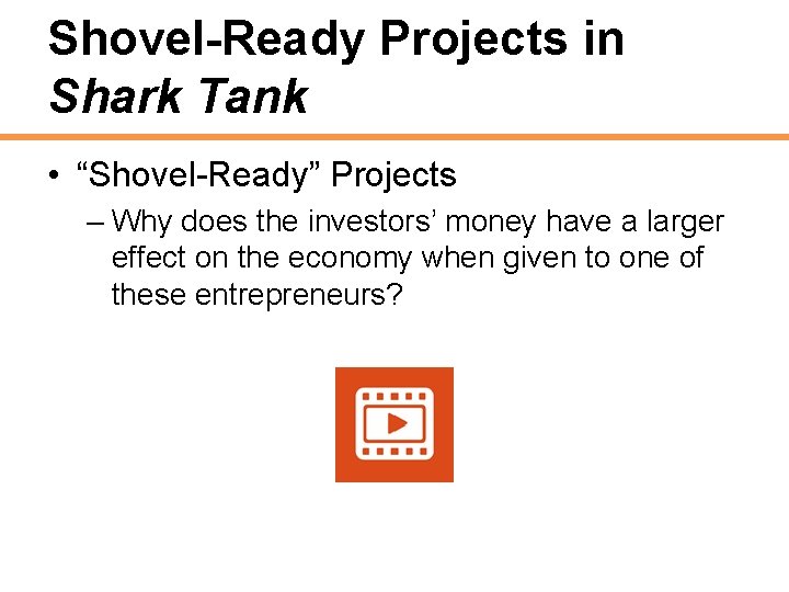 Shovel-Ready Projects in Shark Tank • “Shovel-Ready” Projects – Why does the investors’ money