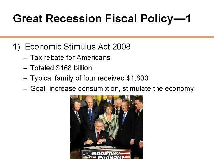 Great Recession Fiscal Policy— 1 1) Economic Stimulus Act 2008 – – Tax rebate