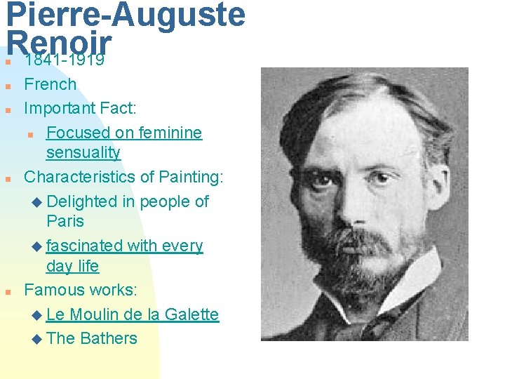 Pierre-Auguste Renoir 1841 -1919 n n n French Important Fact: n Focused on feminine