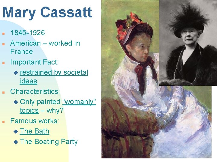 Mary Cassatt n n n 1845 -1926 American – worked in France Important Fact: