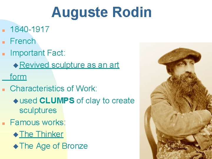 Auguste Rodin n n 1840 -1917 French Important Fact: u Revived sculpture as an