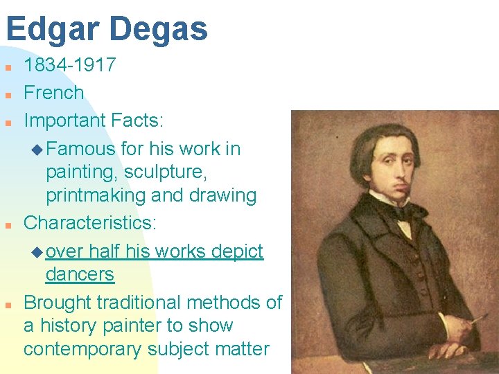 Edgar Degas n n n 1834 -1917 French Important Facts: u Famous for his