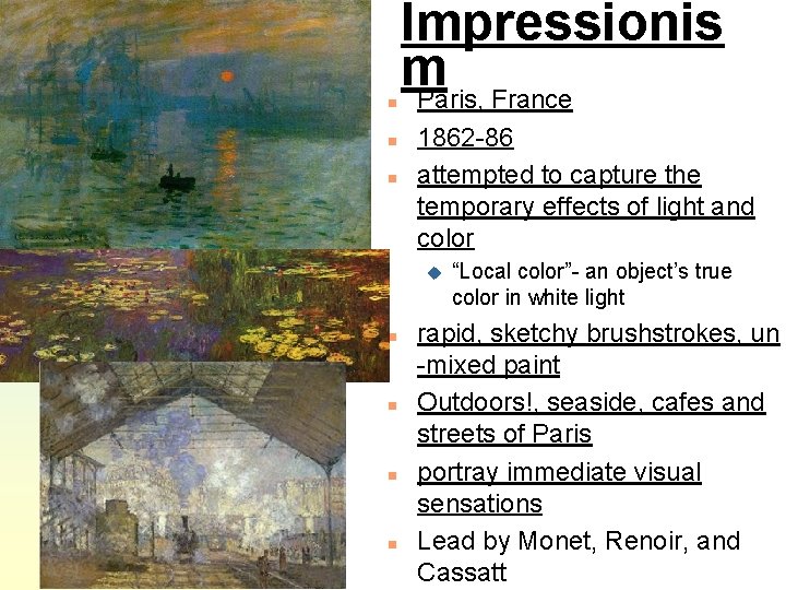 n n n Impressionis m Paris, France 1862 -86 attempted to capture the temporary