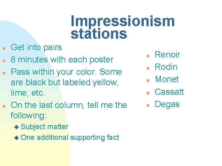 Impressionism stations n n Get into pairs 8 minutes with each poster Pass within
