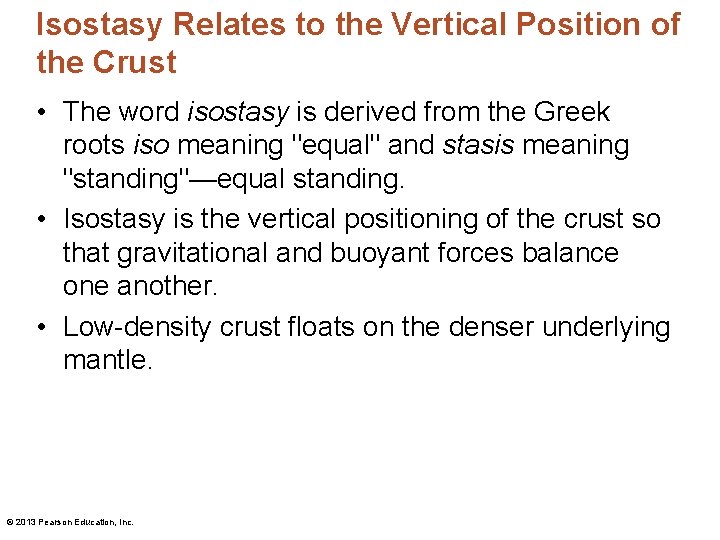 Isostasy Relates to the Vertical Position of the Crust • The word isostasy is
