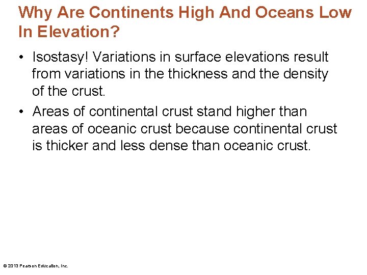 Why Are Continents High And Oceans Low In Elevation? • Isostasy! Variations in surface
