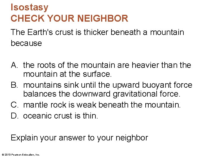 Isostasy CHECK YOUR NEIGHBOR The Earth's crust is thicker beneath a mountain because A.