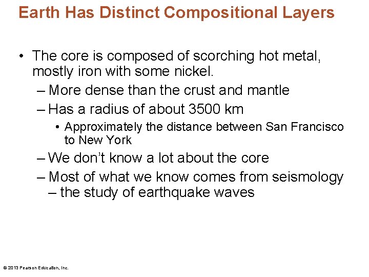 Earth Has Distinct Compositional Layers • The core is composed of scorching hot metal,