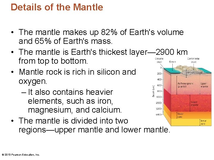 Details of the Mantle • The mantle makes up 82% of Earth's volume and