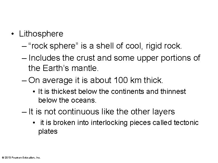  • Lithosphere – “rock sphere” is a shell of cool, rigid rock. –