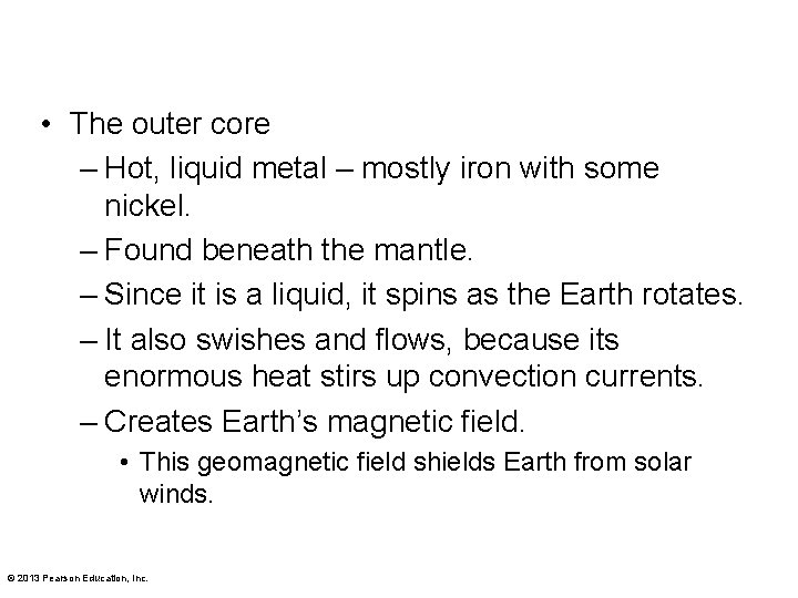  • The outer core – Hot, liquid metal – mostly iron with some