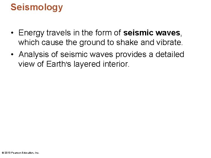 Seismology • Energy travels in the form of seismic waves, which cause the ground