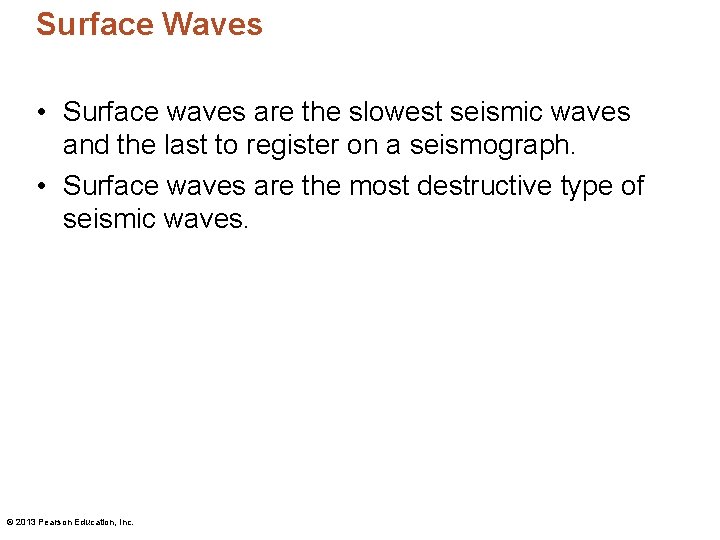 Surface Waves • Surface waves are the slowest seismic waves and the last to