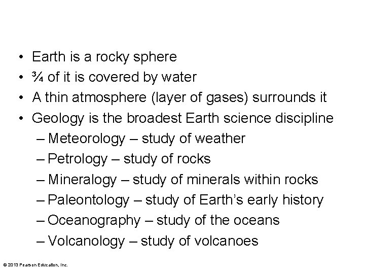  • • Earth is a rocky sphere ¾ of it is covered by