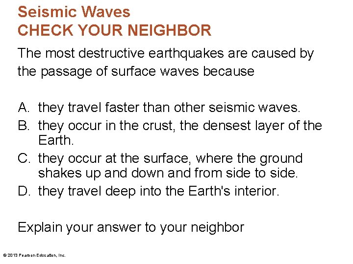 Seismic Waves CHECK YOUR NEIGHBOR The most destructive earthquakes are caused by the passage