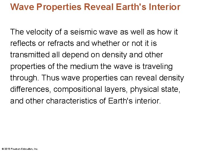 Wave Properties Reveal Earth's Interior The velocity of a seismic wave as well as