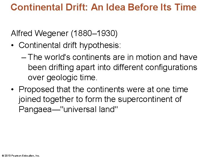 Continental Drift: An Idea Before Its Time Alfred Wegener (1880– 1930) • Continental drift