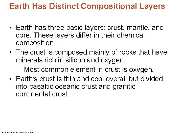 Earth Has Distinct Compositional Layers • Earth has three basic layers: crust, mantle, and