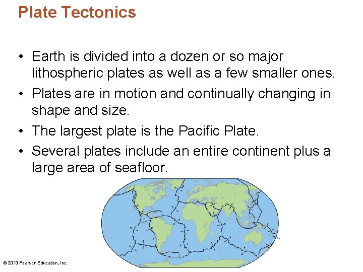 Plate Tectonics • Earth is divided into a dozen or so major lithospheric plates