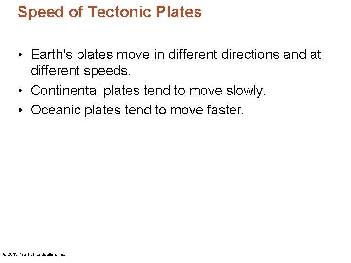Speed of Tectonic Plates • Earth's plates move in different directions and at different