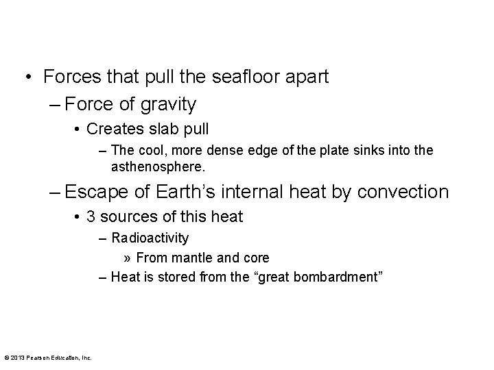  • Forces that pull the seafloor apart – Force of gravity • Creates