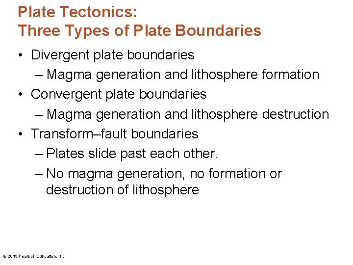 Plate Tectonics: Three Types of Plate Boundaries • Divergent plate boundaries – Magma generation