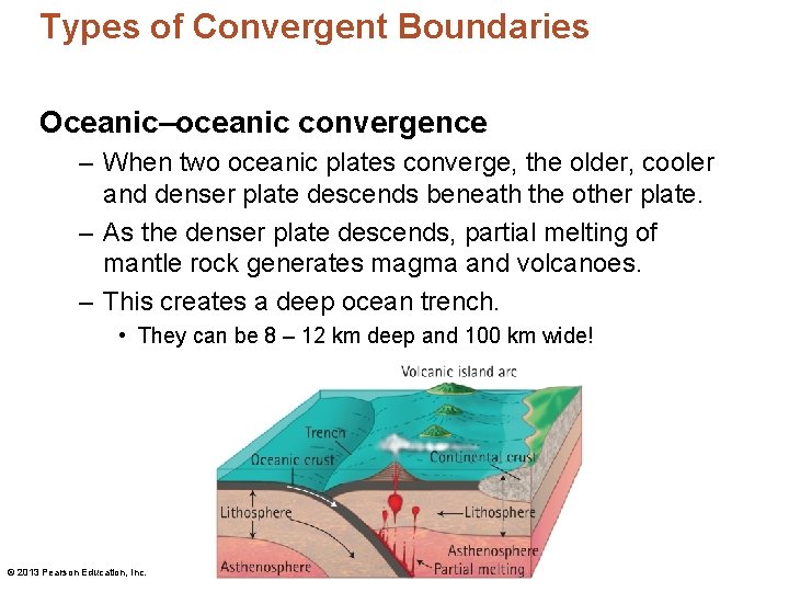 Types of Convergent Boundaries Oceanic–oceanic convergence – When two oceanic plates converge, the older,