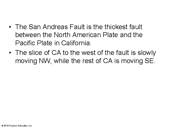  • The San Andreas Fault is the thickest fault between the North American