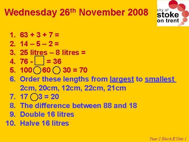 Wednesday 26 th November 2008 1. 2. 3. 4. 5. 6. 7. 8. 9. Wednesday 26 th November 2008 1. 2. 3. 4. 5. 6. 7. 8. 9.