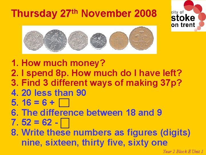 Thursday 27 th November 2008 1. How much money? 2. I spend 8 p. Thursday 27 th November 2008 1. How much money? 2. I spend 8 p.