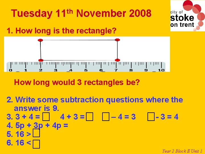 Tuesday 11 th November 2008 1. How long is the rectangle? How long would Tuesday 11 th November 2008 1. How long is the rectangle? How long would