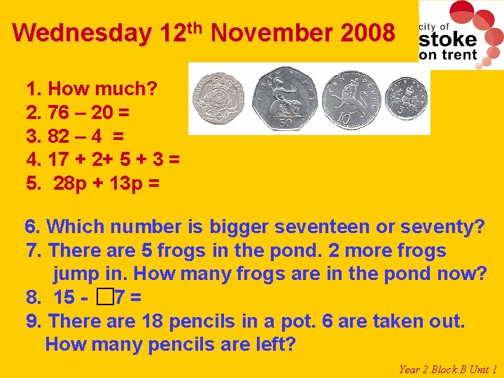 Wednesday 12 th November 2008 1. How much? 2. 76 – 20 = 3. Wednesday 12 th November 2008 1. How much? 2. 76 – 20 = 3.